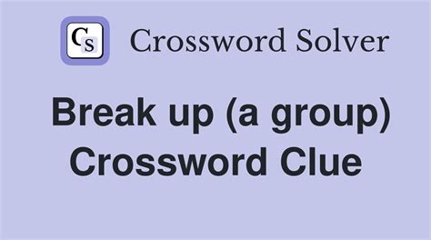 break up crossword clue